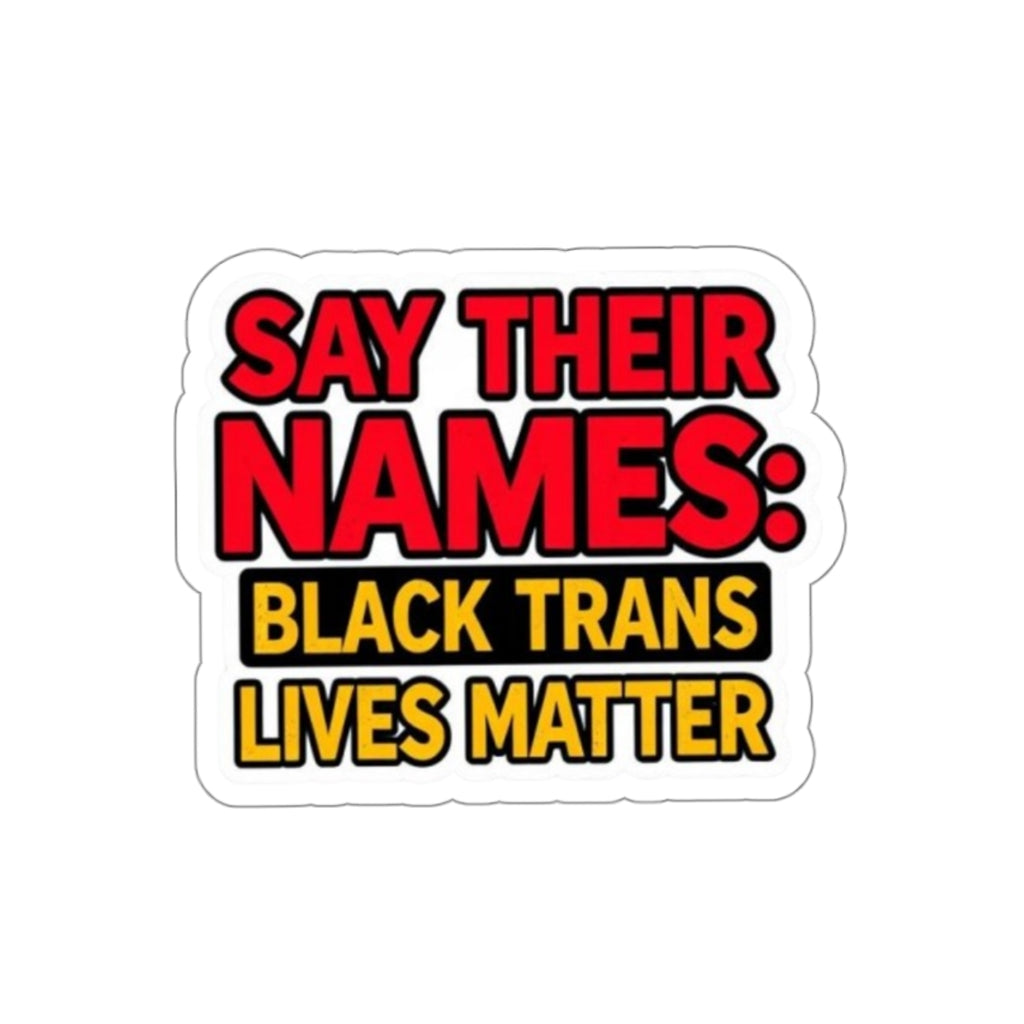 Die-Cut Stickers - SAY THEIR NAMES: BLACK TRANS LIVES MATTER