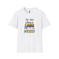 The Only Choice I MADE Was to Be MYSELF - Softstyle Unisex T-Shirt