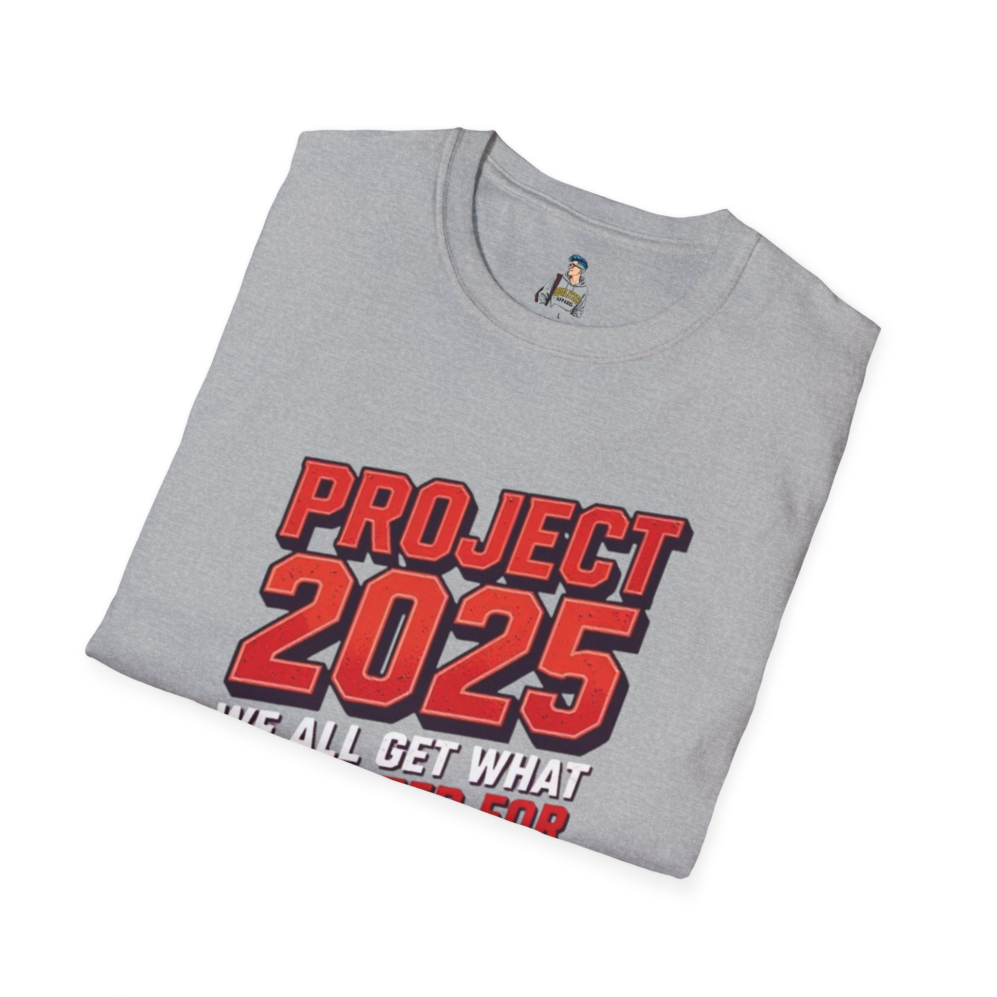 Project 2025 We All Get What You Voted For Political Tee