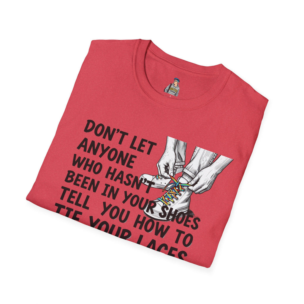 Don't Let Anyone Tell You How To Tie Your Laces T-Shirt