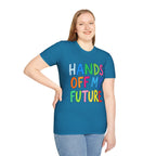 HANDS OFF MY FUTURE Political Statement T-Shirt