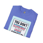 You Don't Know Me Enough to Hate Me Trans Pride T-Shirt - Unisex Softstyle Tee for Casual Wear