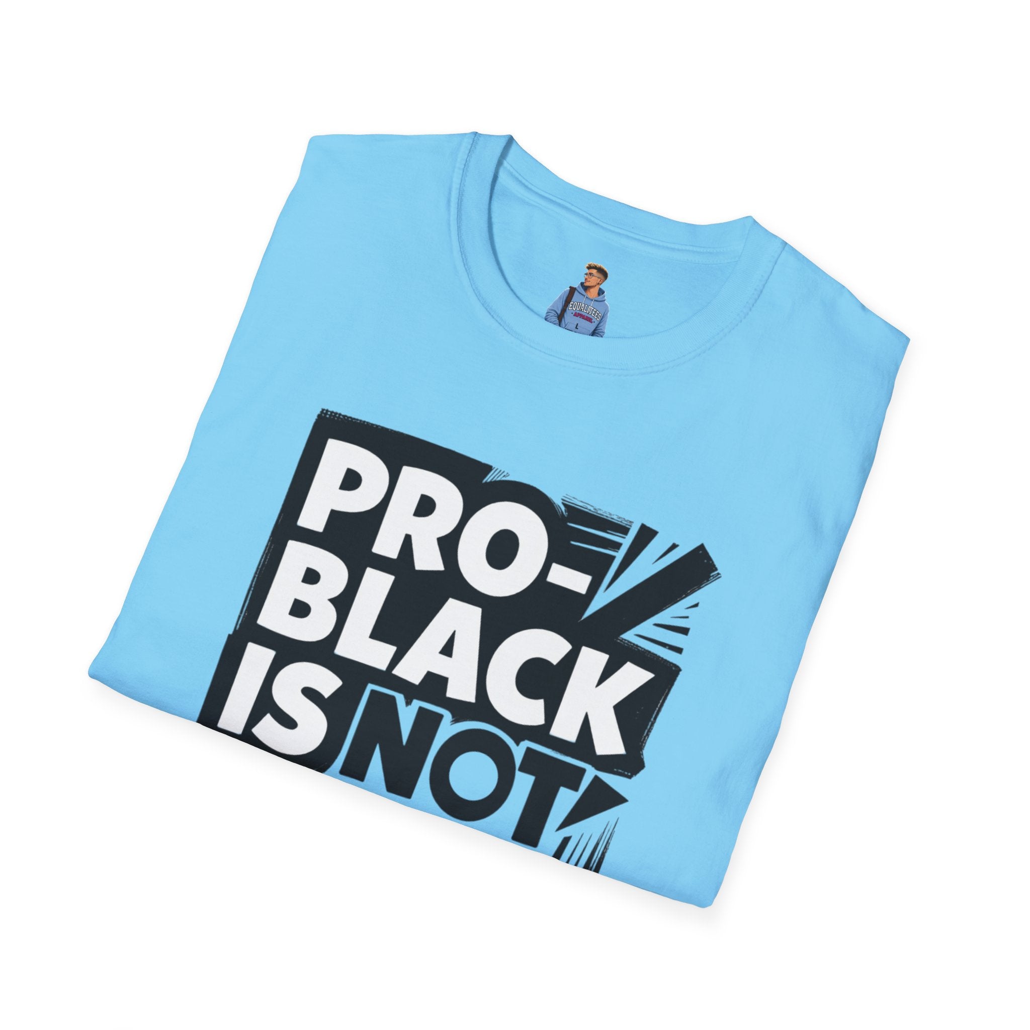 Pro-Black Is Not Anti-White Statement T-Shirt