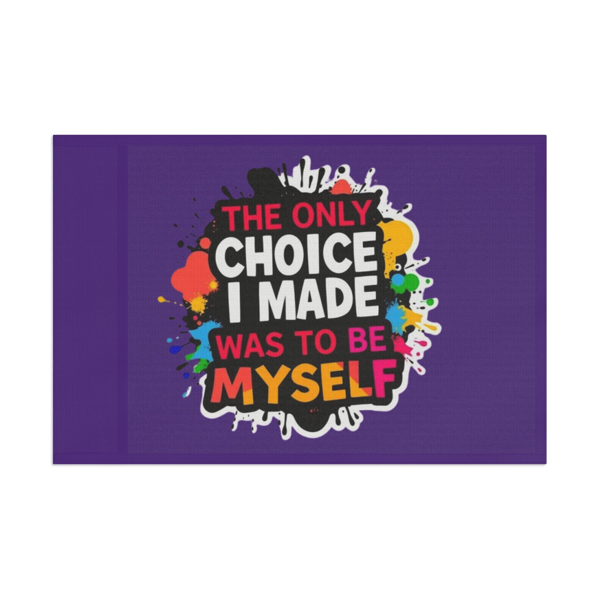 The Only Choice I Made was to Be Myself Flag