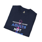 Unisex Softstyle T-Shirt - "Vaccines Cause Adults Not Autism" Statement Tee