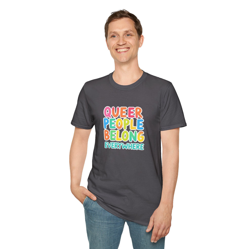 QUEER PEOPLE BELONG EVERYWHERE T-Shirt