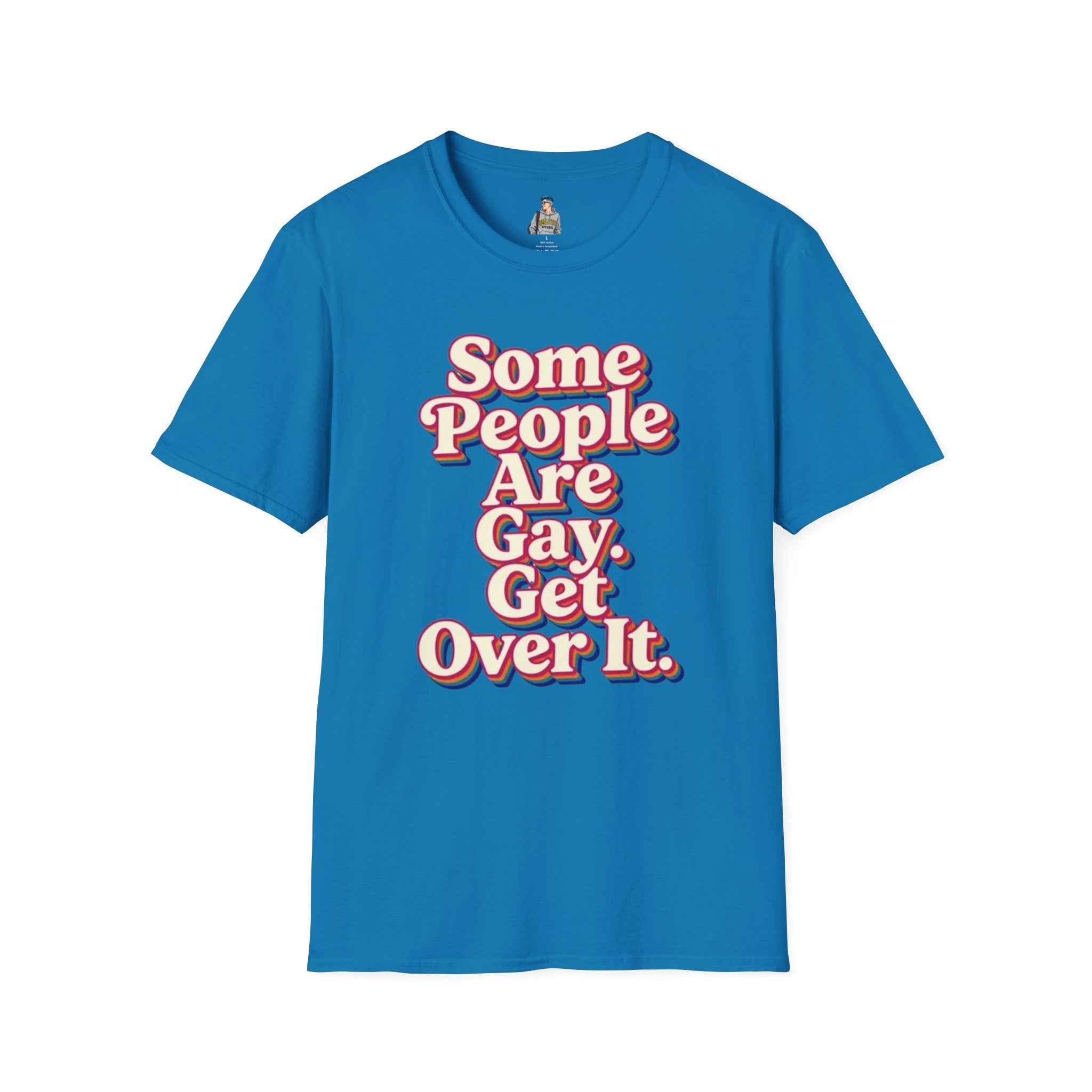 Some People Are Gay, Get Over It T-Shirt