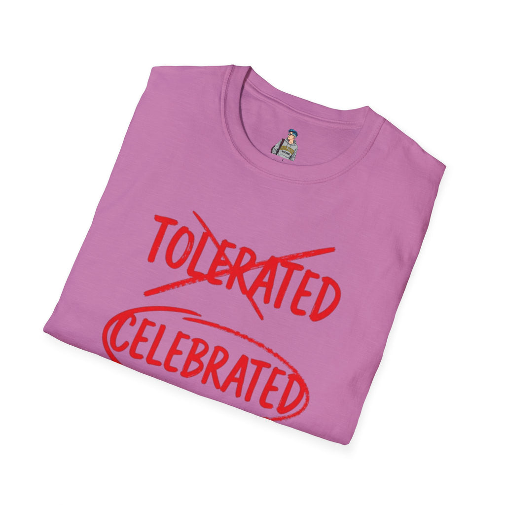 Not Tolerated. Celebrated. T-Shirt