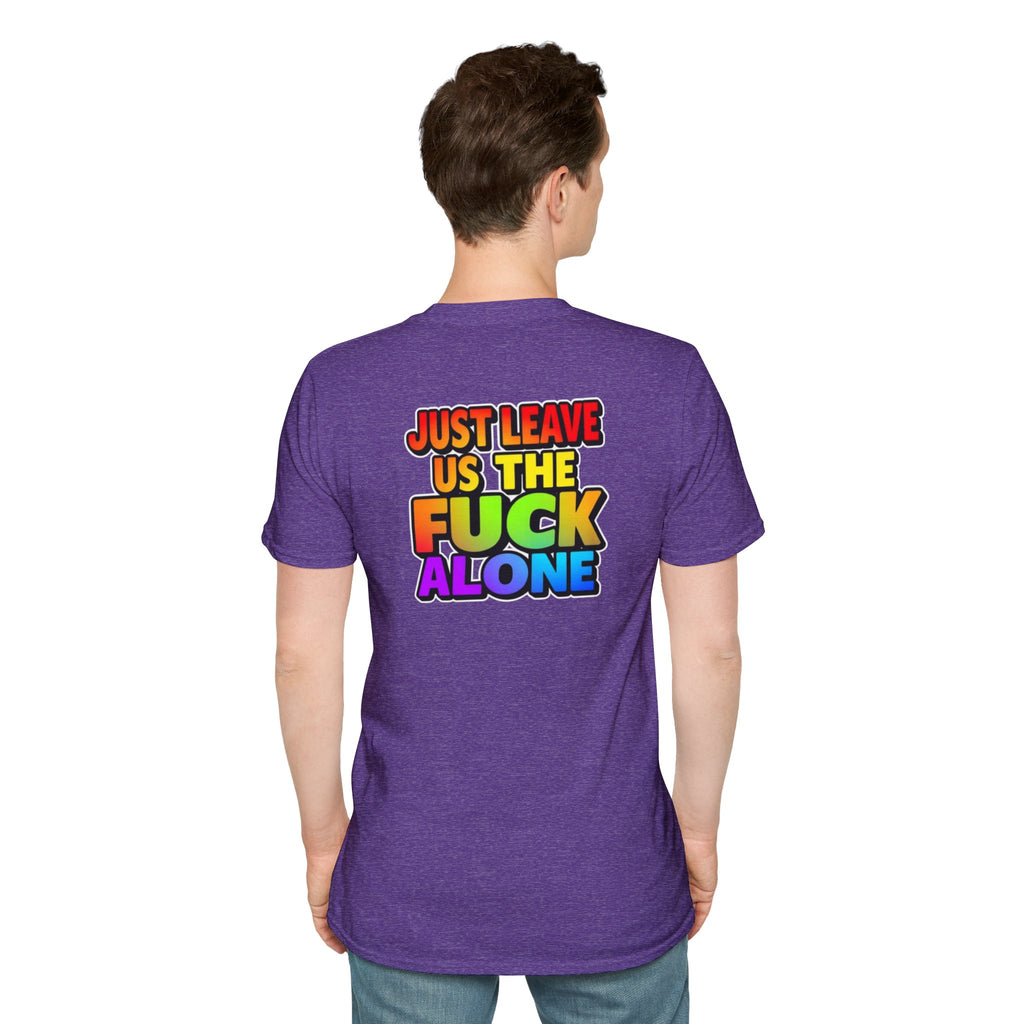 We are WHO We Are Just Leave Us tf Alone Pride Tee