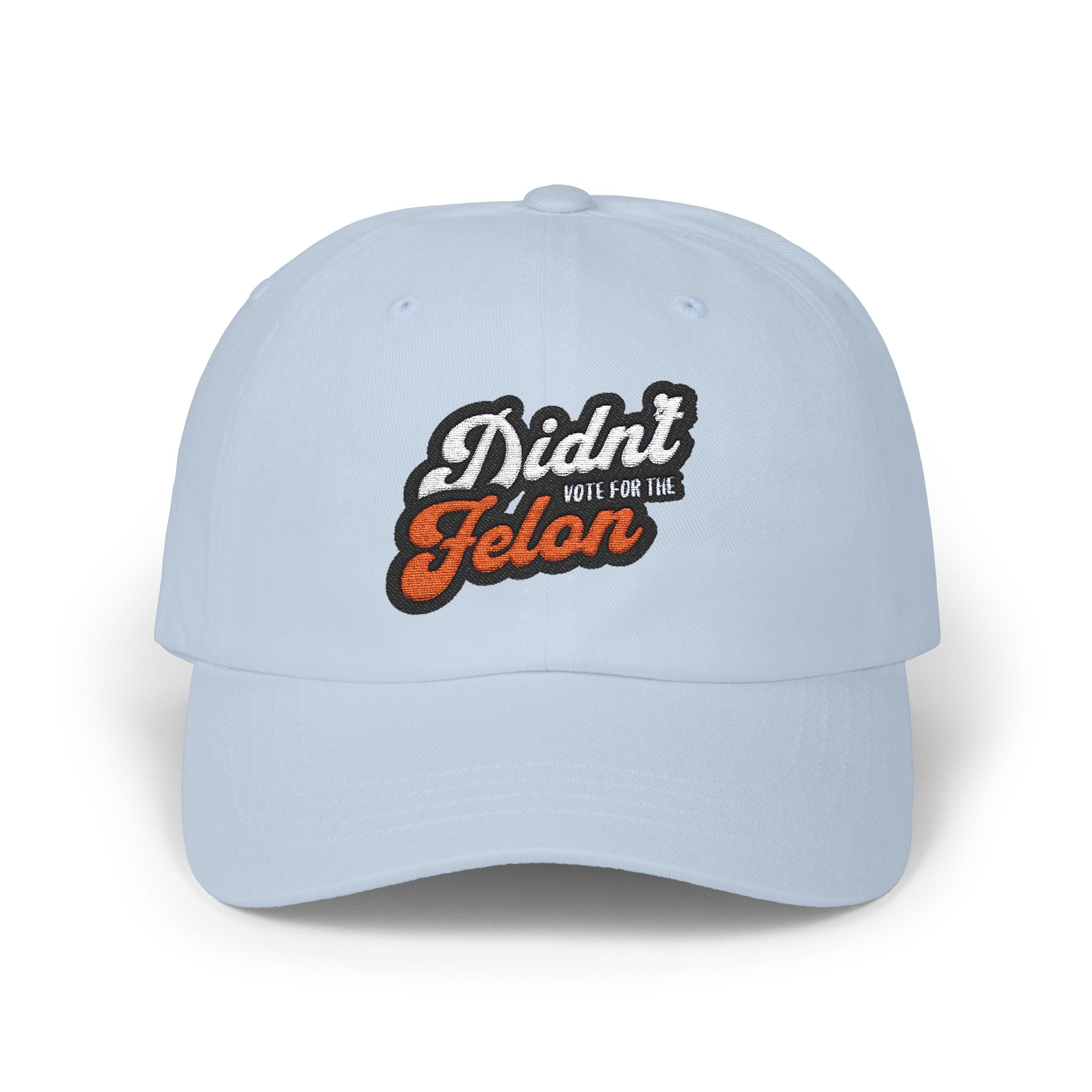 Political Dad Cap - 'Didn't Vote for the Felon'  Dad Hat