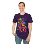 My Love is No Different Than Yours Pride Unisex T-Shirt