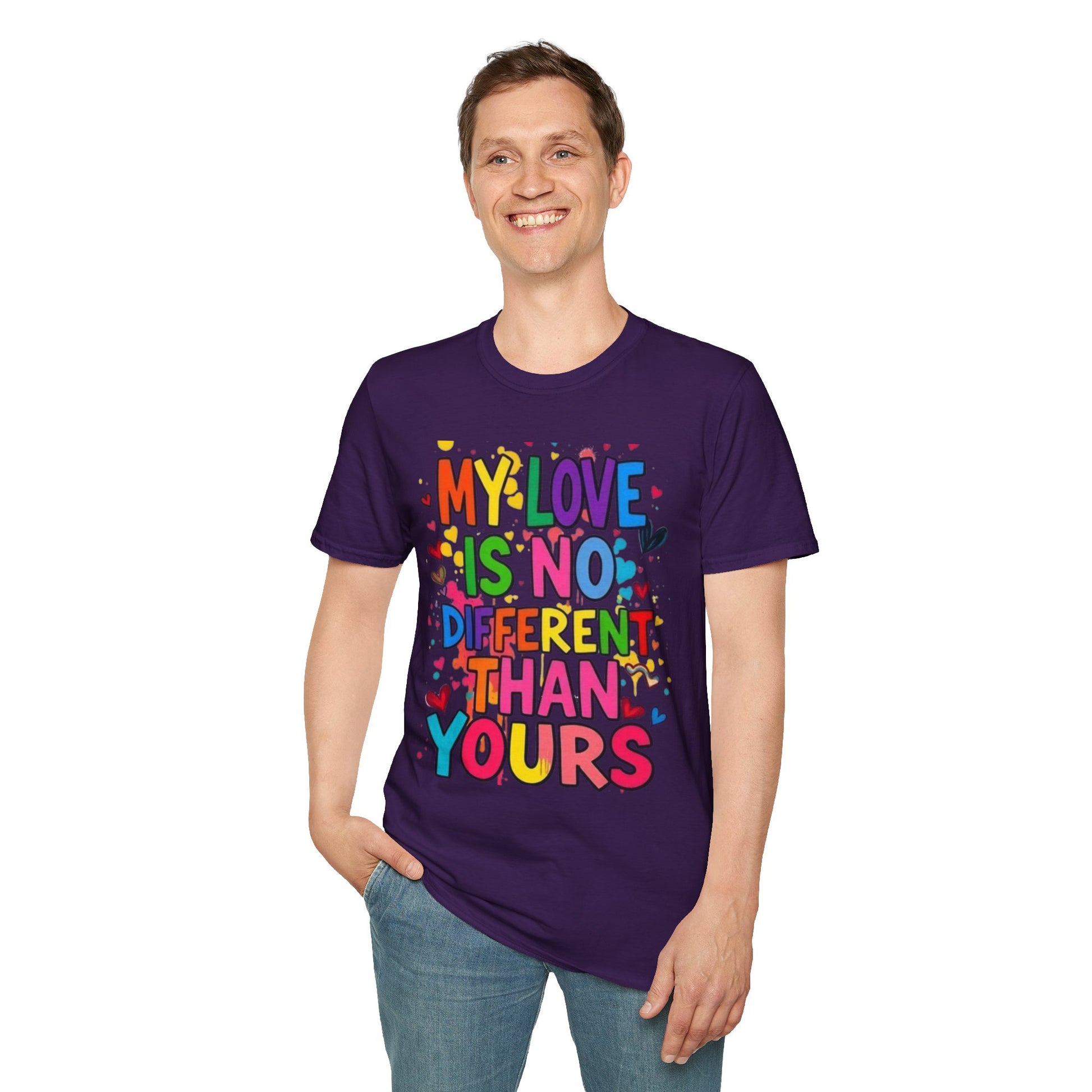 My Love is No Different Than Yours Pride Unisex T-Shirt