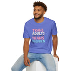 Trans Adults Were Once Trans Children Unisex Tee