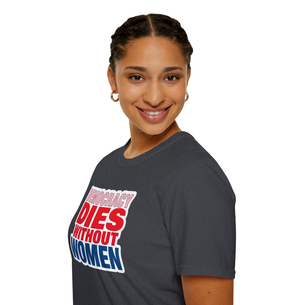 Democracy Dies Without Women Unisex Softstyle T-Shirt