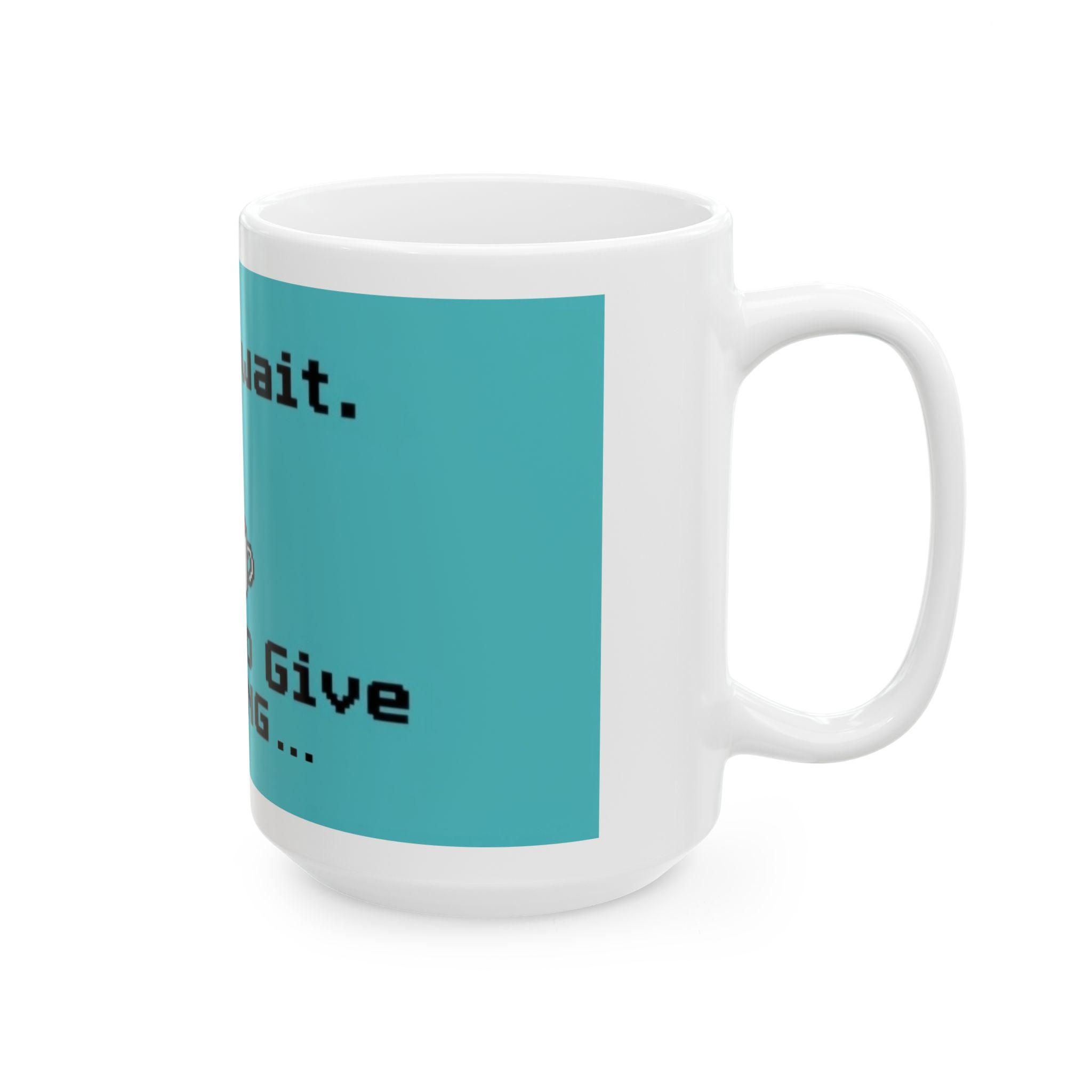 Please Wait, F***s to Give Loading - Ceramic Mug - Perfect Gift for Programmers, Video Game Enthusiasts and Coffee Lovers