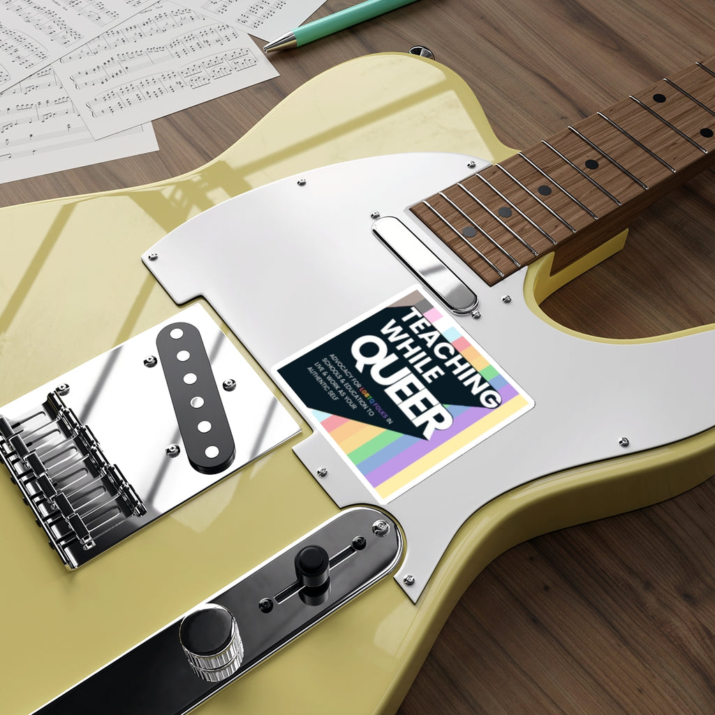 Teaching While Queer Die-Cut Stickers - LGBTQ+ Advocacy Designs for Authentic Living
