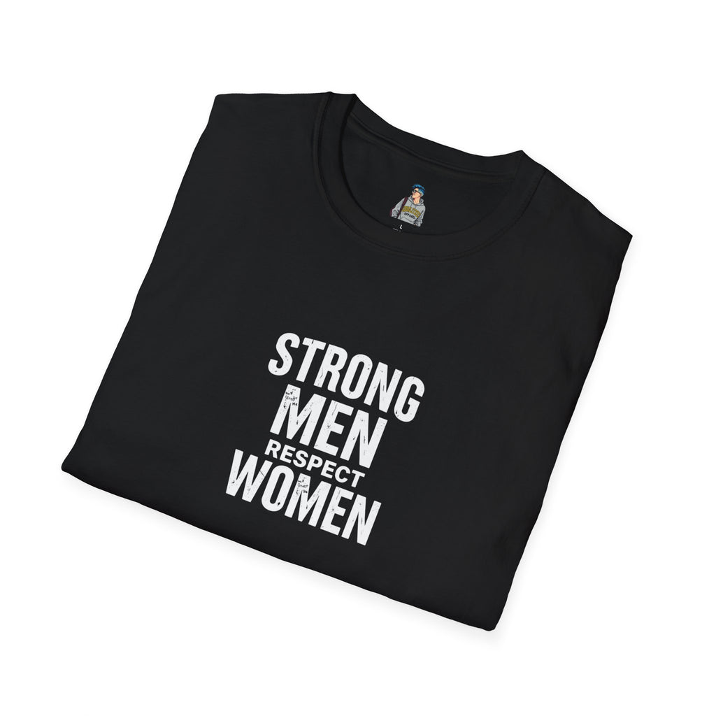 Strong Men Respect Women Statement Tee Unisex Softstyle T-Shirt