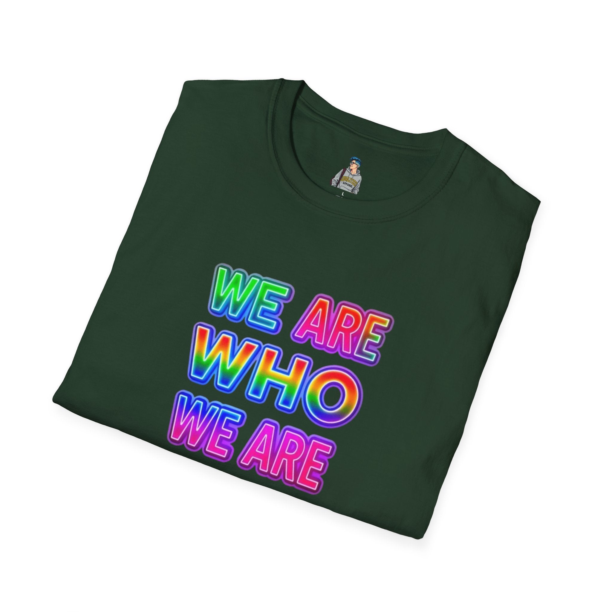 Pride Statement T-Shirt - 'We Are Who We Are' - Unisex Softstyle Tee for Self-Expression