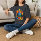 Focus On The Good T-Shirt