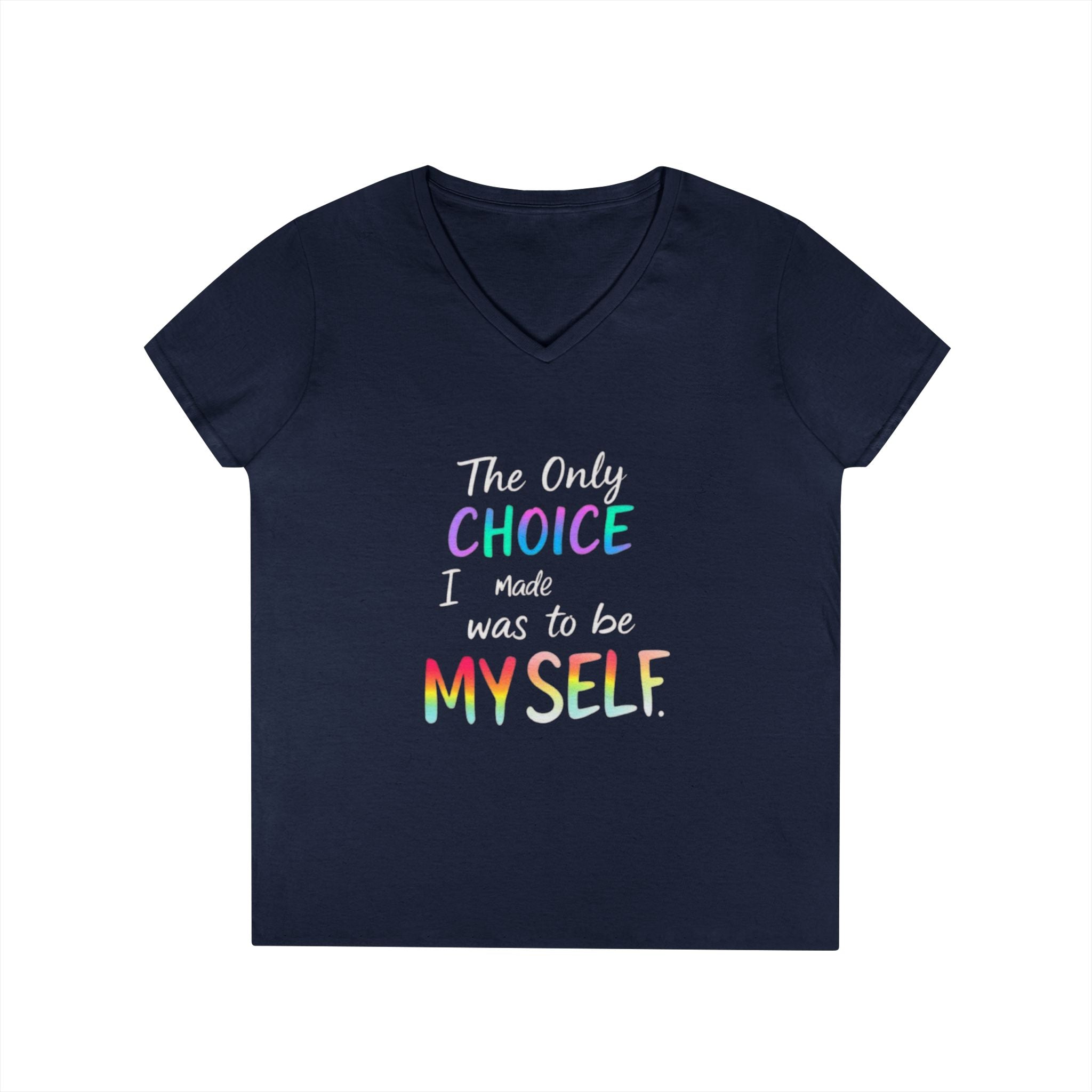 Empowering Ladies' V-Neck T-Shirt - "The Only Choice I Made Was to Be Myself" - Perfect for Everyday Wear and Self-Love Celebrations