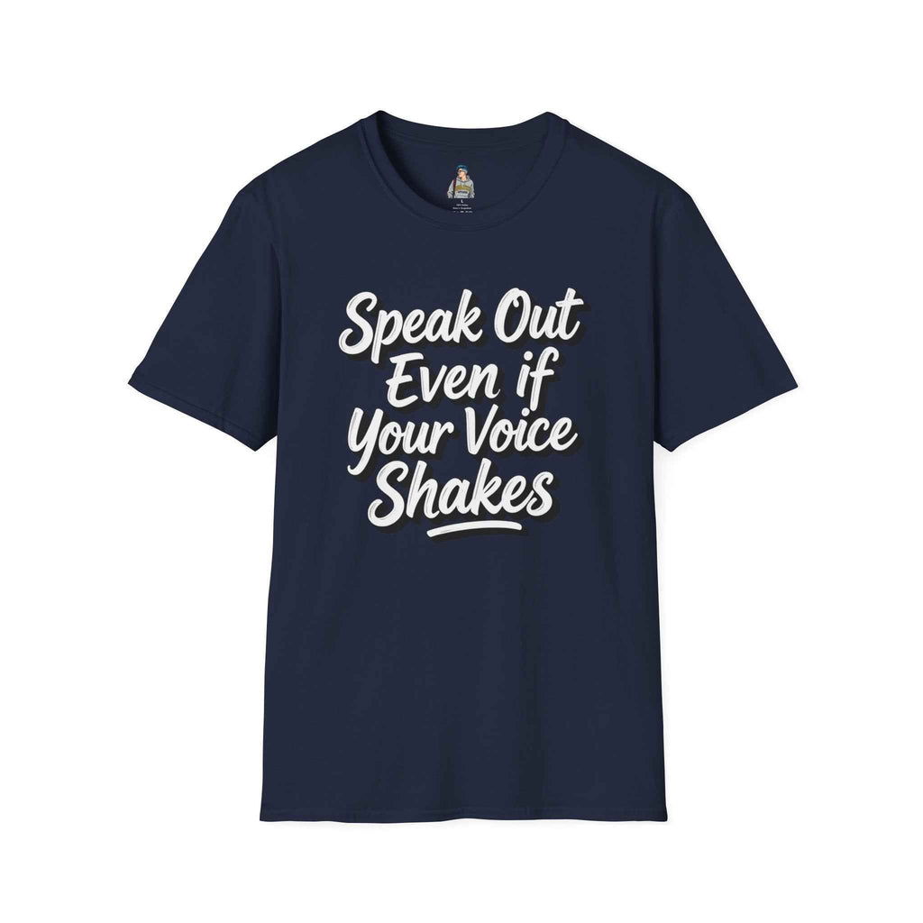 Speak Out Even If Your Voice Shakes T-Shirt — Inspirational Protest / Activist Tee