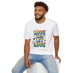 Love and Let Love T-Shirt —  Queer Pride Inspirational Tee