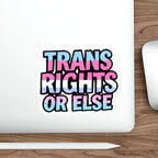 Die-Cut Stickers - TRANS RIGHTS OR ELSE