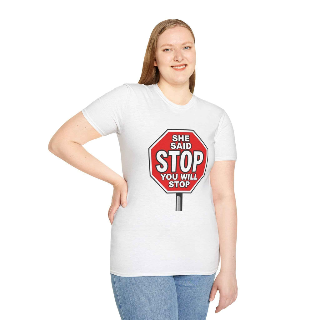 She Said STOP You Will Stop - Graphic tee