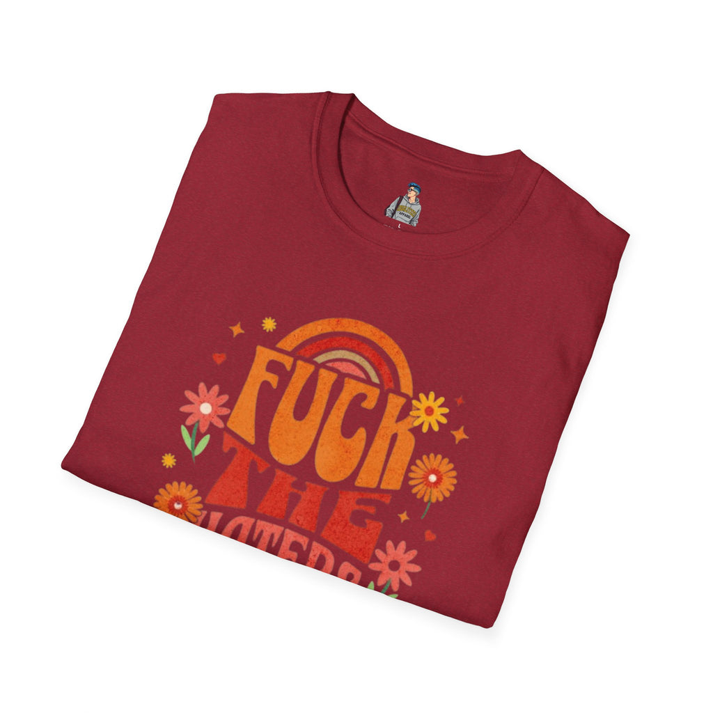 F*** the Haters - Unisex Softstyle T-Shirt