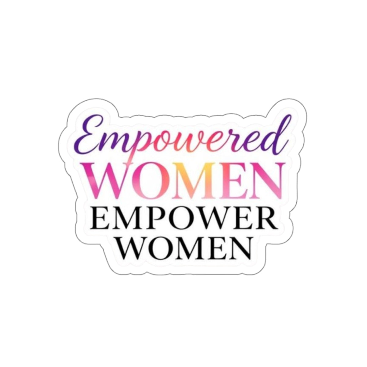Die-Cut Stickers - Empowered Women Empower Women