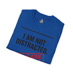 T-Shirt — I Am Not Distracted. Release The Files. Graphic Tee