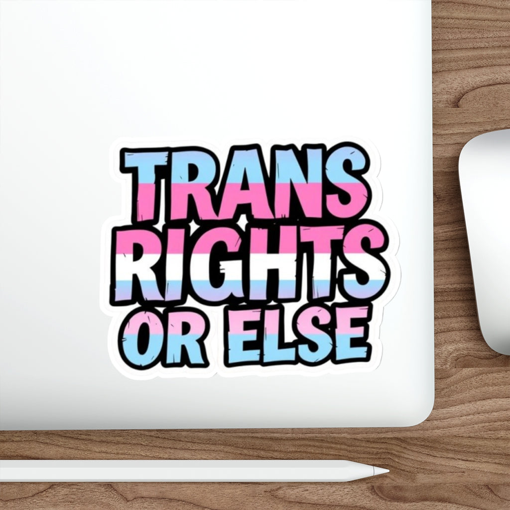 Die-Cut Stickers - TRANS RIGHTS OR ELSE