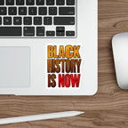 Die-Cut Stickers - BLACK HISTORY IS NOW