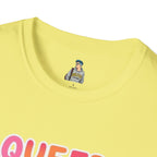 QUEER PEOPLE BELONG EVERYWHERE - Softstyle Unisex T-Shirt