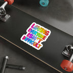 Die-Cut Stickers - LOVING EVERYONE ISN'T DIFFICULT