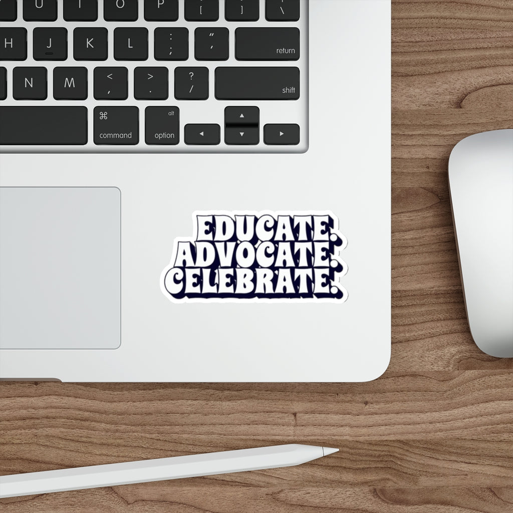 Die-Cut Stickers - Educate Advocate Celebrate Black and White Bold Design