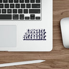 Die-Cut Stickers - Educate Advocate Celebrate Black and White Bold Design