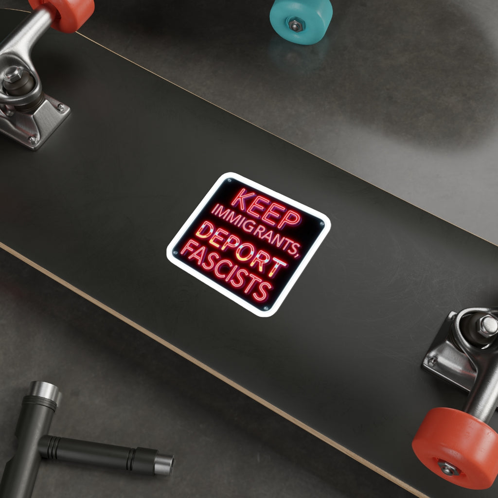 Die-Cut Stickers -  Neon Sign colors Keep Immigrants, Deport Fascists
