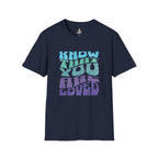 Know That You Are Loved - Unisex Softstyle T-Shirt