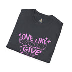 Love Like You Give AF! Unisex Softstyle T-Shirt