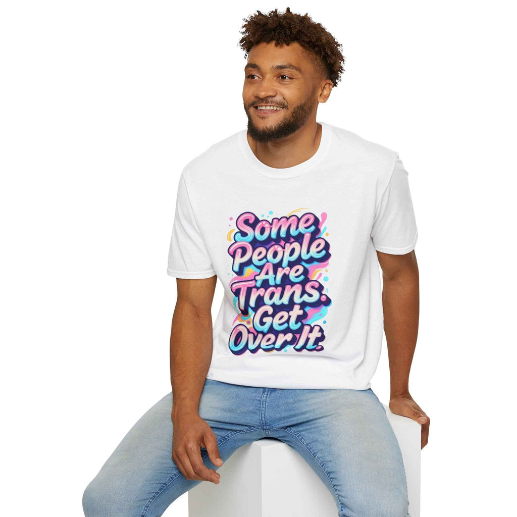 Trans Rights T-Shirt — "Some People Are Trans. Get Over It." Colorful Pride Tee