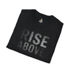 Rise Above T-Shirt — Motivational Graphic Tee