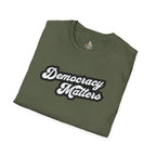 Unisex Softstyle T-Shirt - "Democracy Matters" & " We The People Are Pissed Off" Graphic Tee