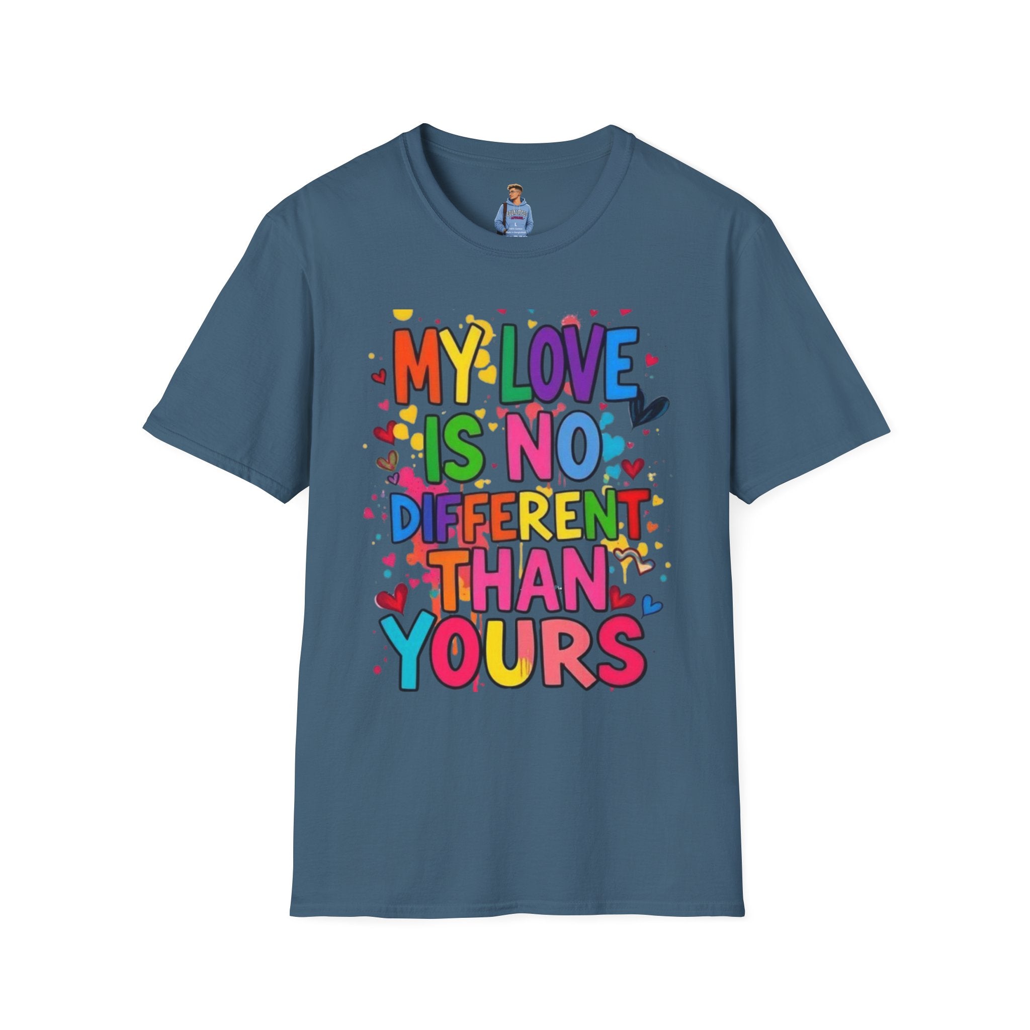 My Love is No Different Than Yours Pride Unisex T-Shirt