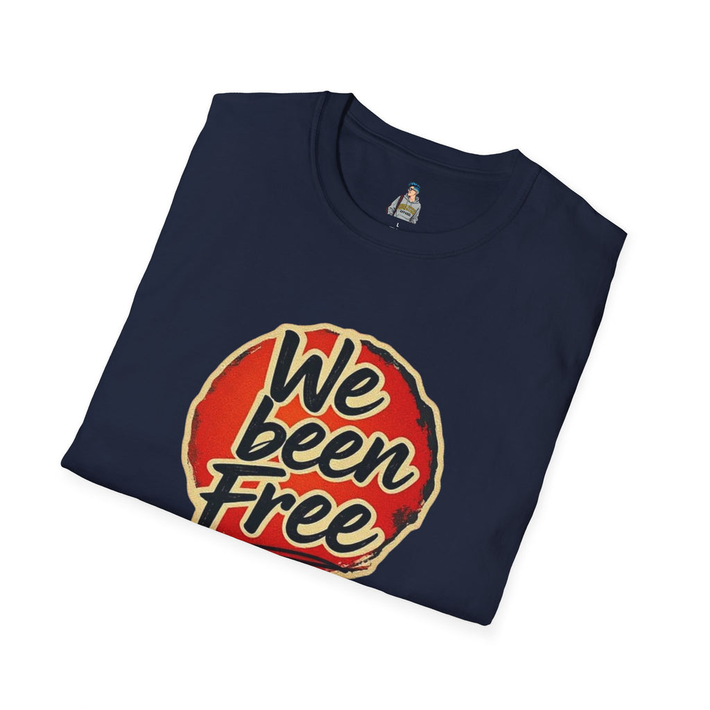 We Been Free Unisex Softstyle T-Shirt
