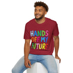 HANDS OFF MY FUTURE Political Statement T-Shirt