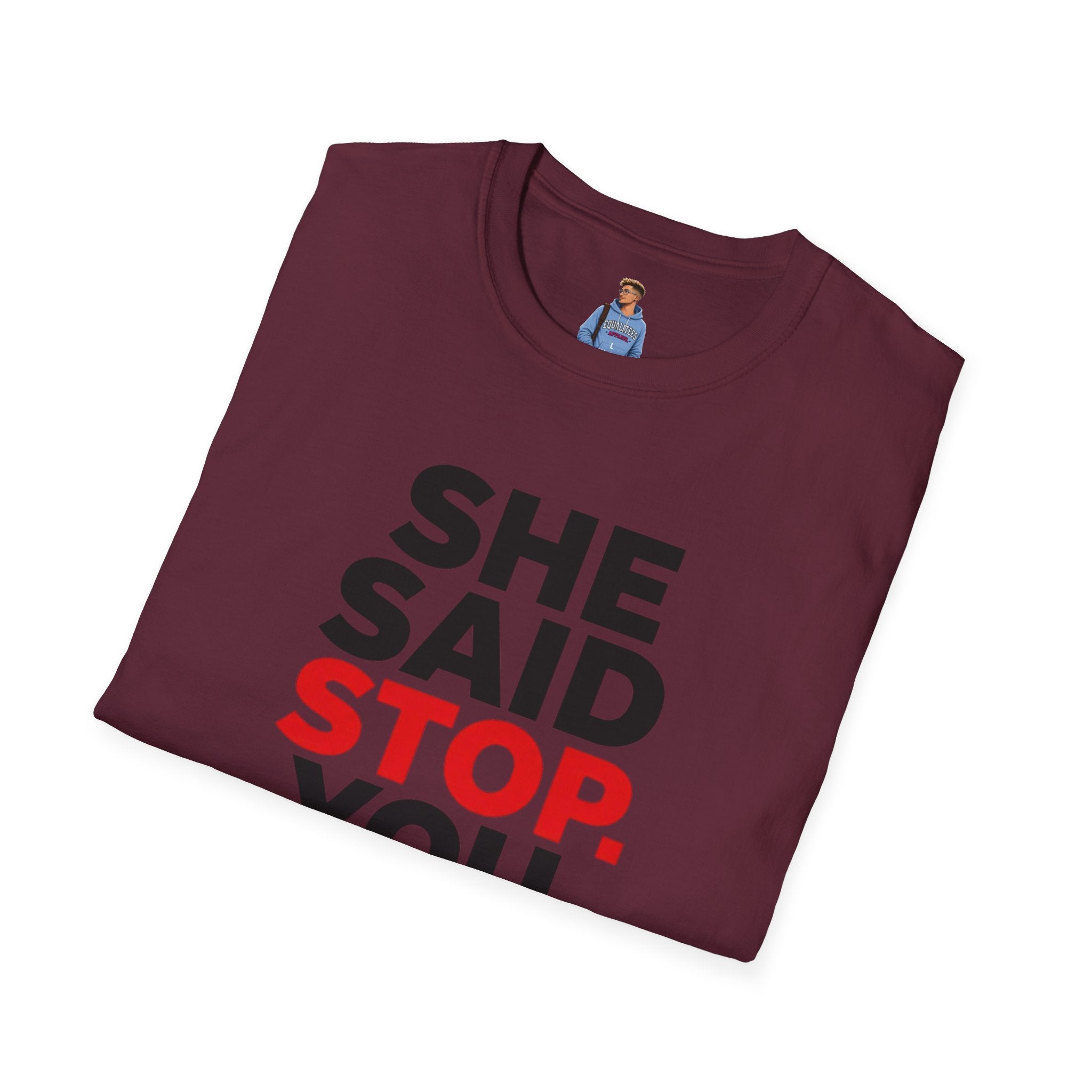 She Said Stop T-Shirt - Bold Statement Tee for Consent Awareness