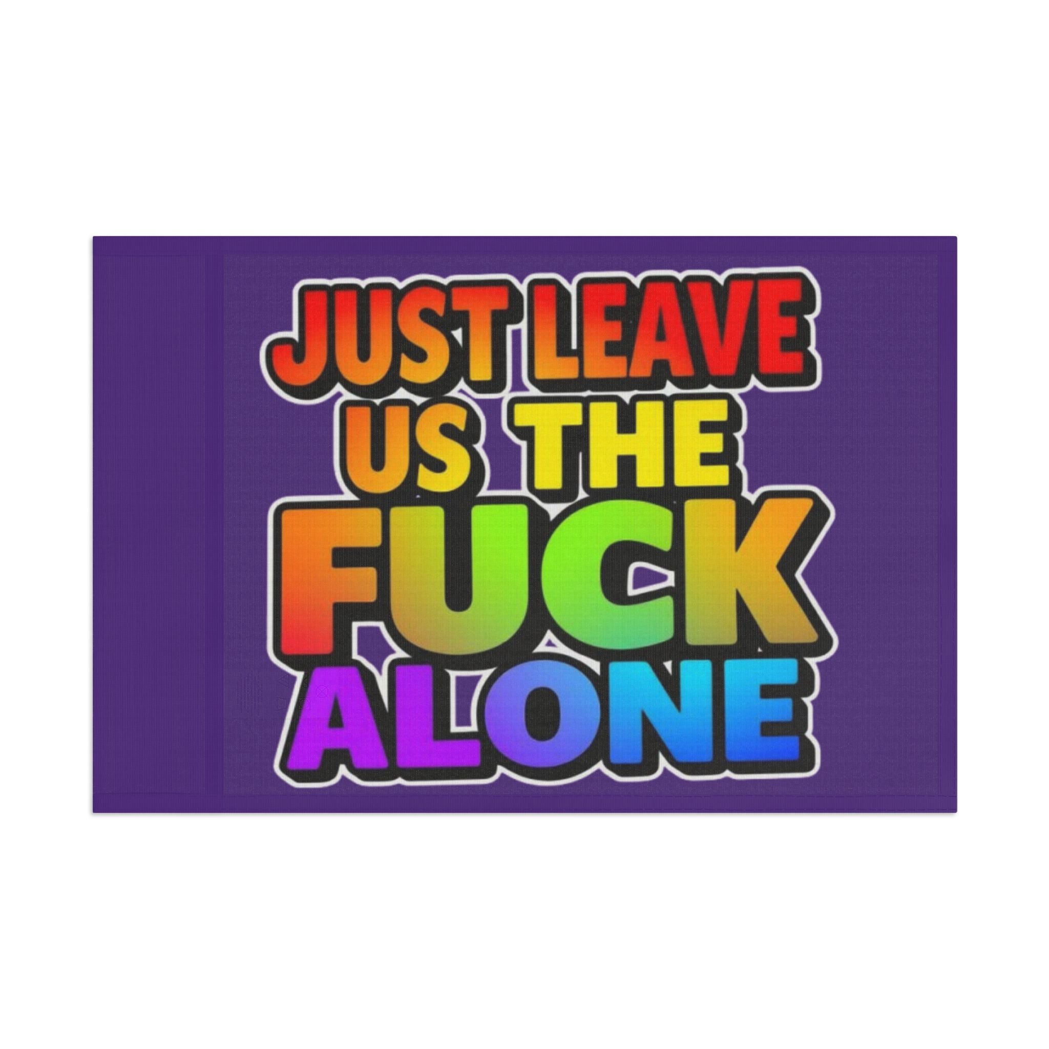 Just Leave us tf Alone - Pride Flag