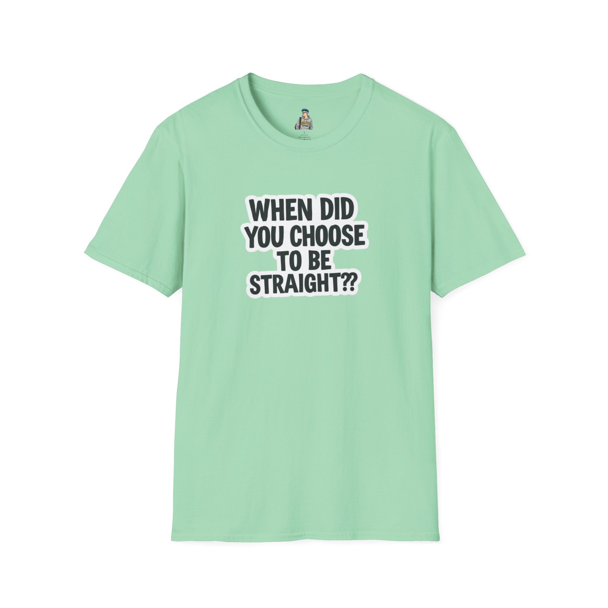 Humorous Unisex Softstyle T-Shirt - "When Did You Choose to Be Straight??"