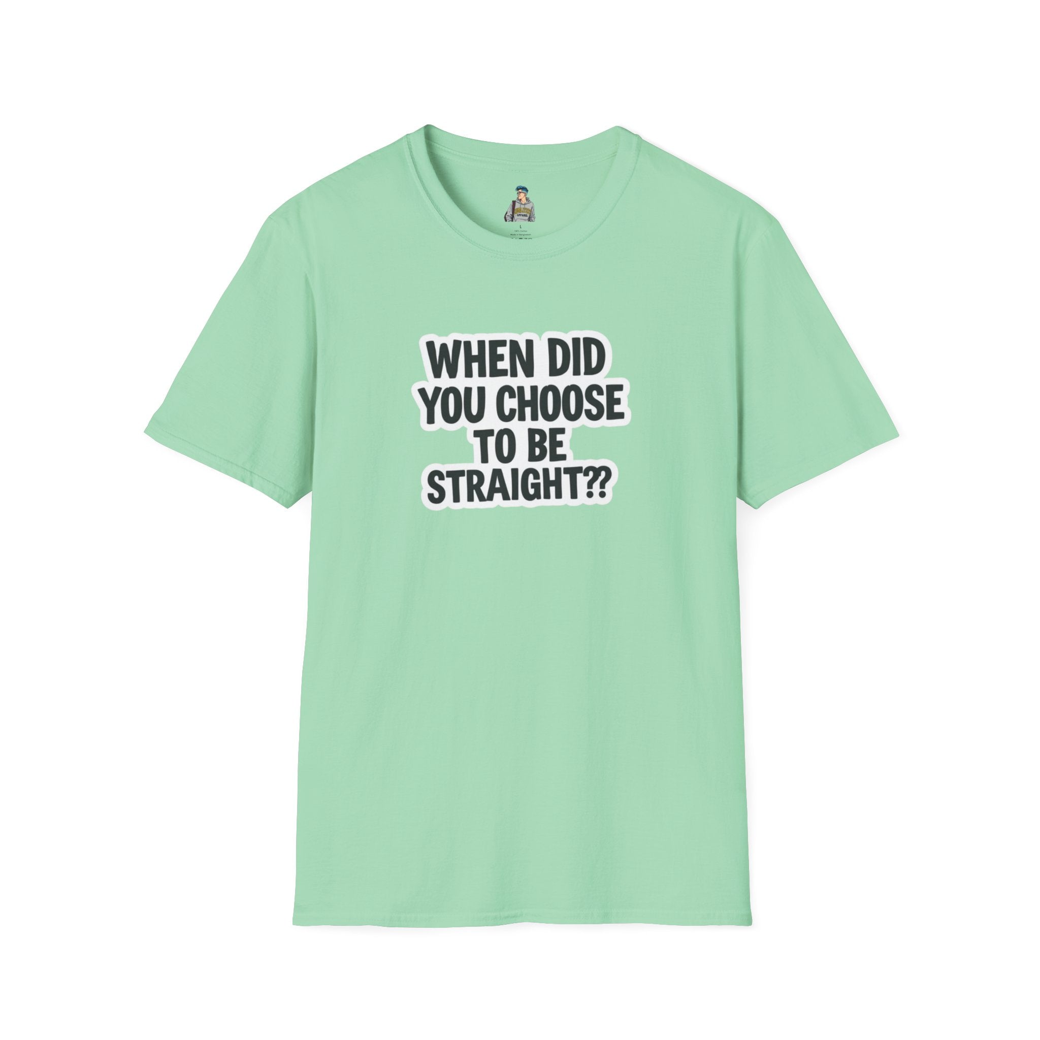Humorous Unisex Softstyle T-Shirt - "When Did You Choose to Be Straight??"